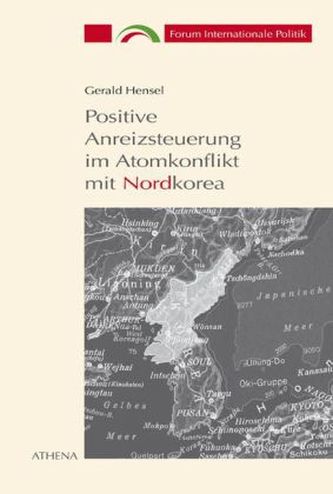 Positive Anreizsteuerung im Atomkonflikt mit Nordkorea