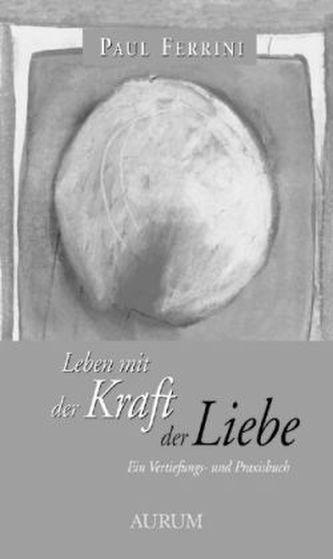Leben mit der Kraft der Liebe