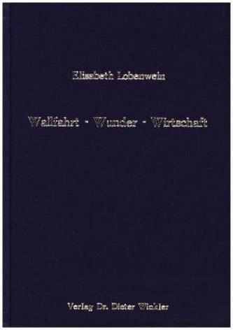 Wallfahrt - Wunder - Wirtschaft