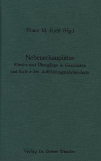 Nebenschauplätze. Ränder und Übergänge in Geschichte und Kultur des Aufklärungsjahrhunderts / Scènes secondaires. Marges et pass