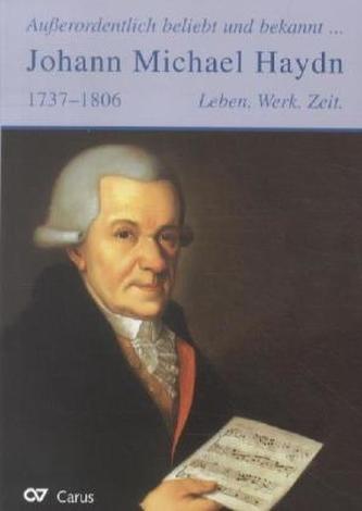 Außerordentlich beliebt und bekannt ... Johann Michael Haydn 1737-1806 - Leben. Werk. Zeit.