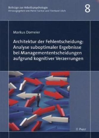 Architektur der Fehlentscheidung: Analyse suboptimaler Ergebnisse bei Managemententscheidungen aufgrund kognitiver Verzerrungen