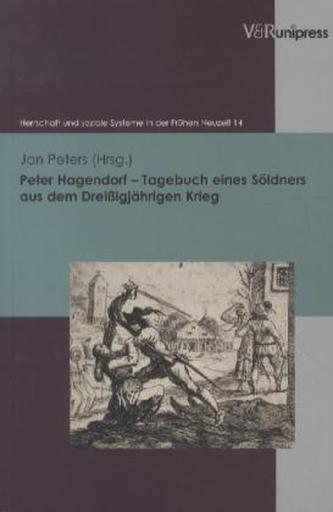 Peter Hagendorf - Tagebuch eines Söldners aus dem Dreißigjährigen Krieg