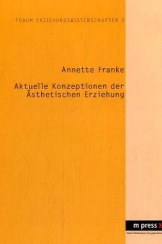 Aktuelle Konzeptionen der Ästhetischen Erziehung