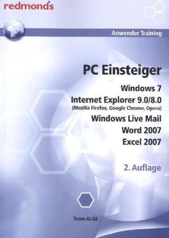 PC Einsteiger Windows 7, Internet Explorer 9.0/8.0 (Mozilla, Firefox, Google Chrome, Opera), Windows Liove Mail, Word 2007, Exce