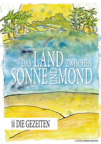 Das Land zwischen Sonne und Mond. Bd.1