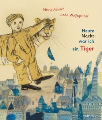 Heute Nacht war ich ein Tiger Heute Nacht war ich ein Tiger
