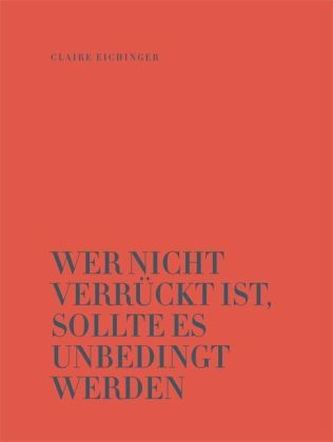 Wer nicht verrückt ist, sollte es unbedingt werden