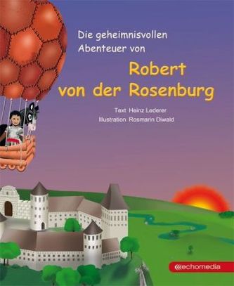 Die geheimnisvollen Abenteuer von Robert von der Rosenburg. Bd.1