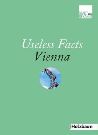 Useless Facts Vienna. Unnützes WienWissen, englische Ausgabe