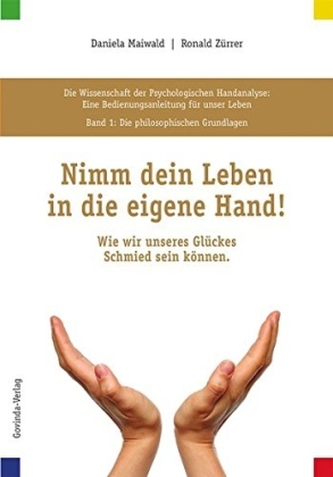 Die philosophischen Grundlagen: Nimm dein Leben in die eigene Hand! Die philosophischen Grundlagen: Nimm dein Leben in die eigene Hand!