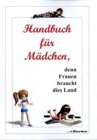 Handbuch für Mädchen, denn Frauen braucht dies Land