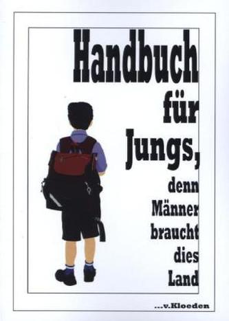 Handbuch für Jungs, denn Männer braucht dies Land