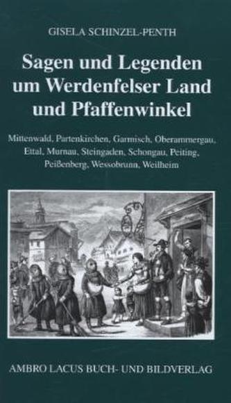 Sagen und Legenden um Werdenfelser Land und Pfaffenwinkel