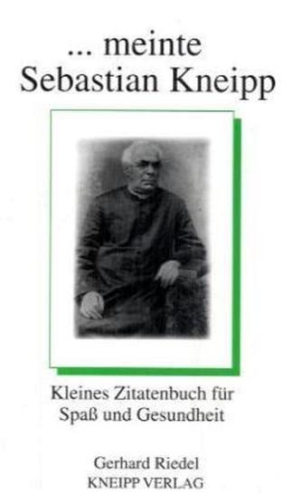 ... meinte Sebastian Kneipp ... meinte Sebastian Kneipp