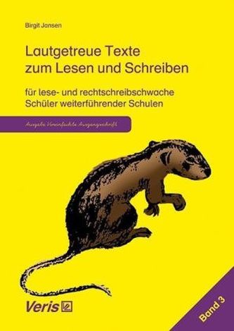 Lautgetreue Texte zum Lesen und Schreiben für lese- und rechtschreibschwache Schüler weiterführender Schulen (Vereinfachte Ausga