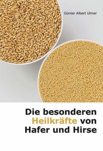 Die besonderen Heilkräfte von Hafer und Hirse