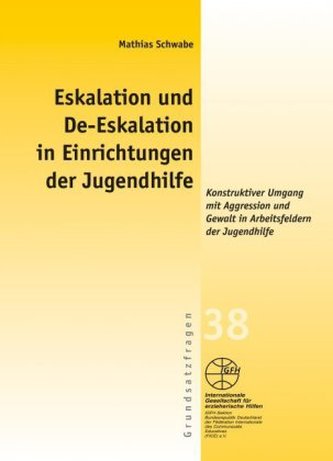 Eskalation und De-Eskalation in Einrichtungen der Jugendhilfe