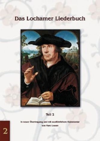 Das Lochamer Liederbuch. Tl.2