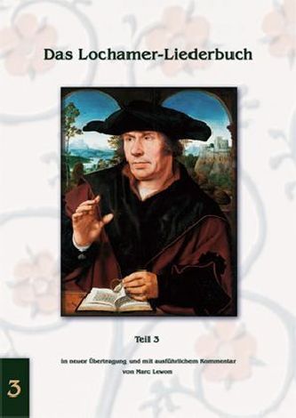 Das Lochamer Liederbuch. Tl.3