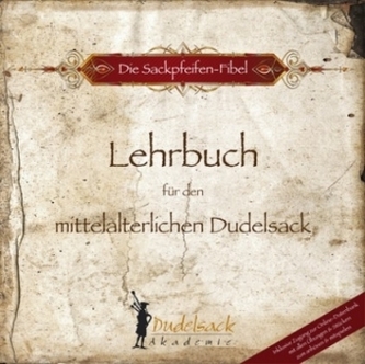 Die Sackpfeifen-Fibel, Lehrbuch für den mittelalterlichen Dudelsack
