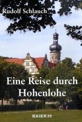 Eine Reise durch Hohenlohe Eine Reise durch Hohenlohe