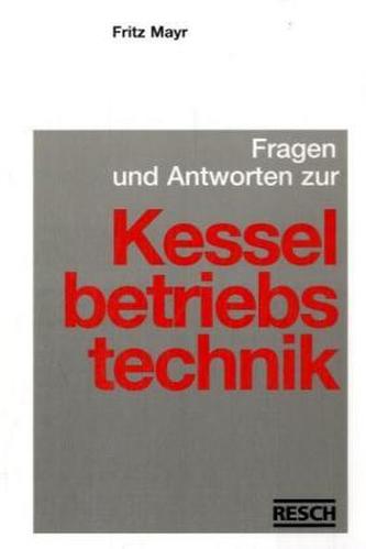 Fragen und Antworten zur Kesselbetriebstechnik