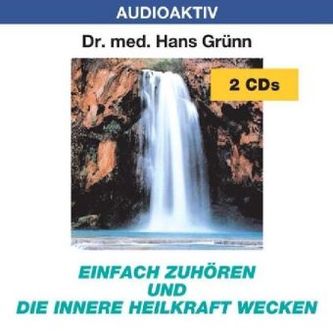 Einfach zuhören und die innere Heilkraft wecken, 2 Audio-CDs