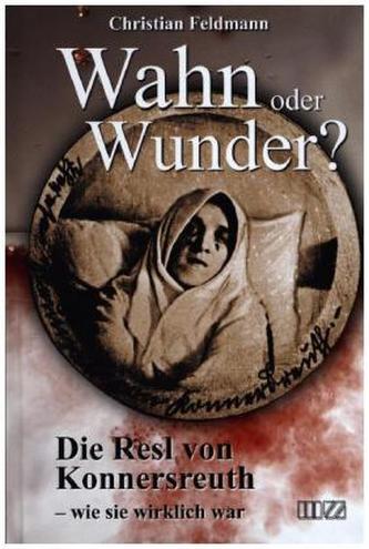 Wahn oder Wunder?