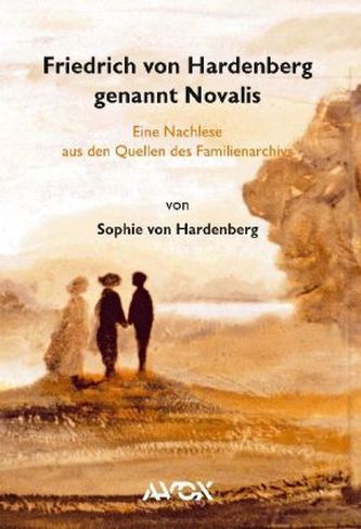 Friedrich von Hardenberg genannt Novalis