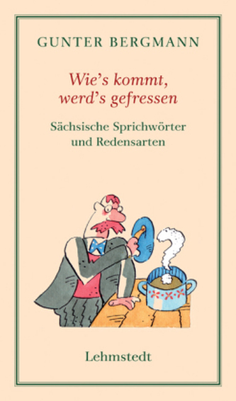 Wie's kommt, werd's gefressen