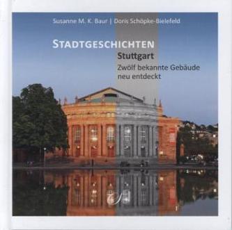 Stadtgeschichten Stuttgart - Zwölf bekannte Gebäude neu entdeckt