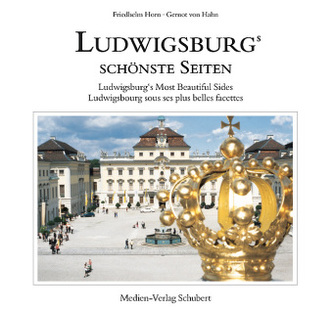Ludwigsburgs schönste Seiten. Ludwigsburg's Most Beautiful Sides. Ludwigsbourg sous ses plus belles facettes