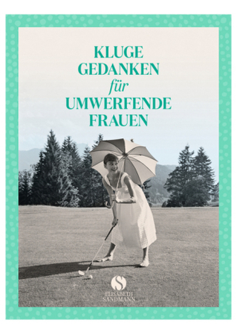 Kluge Gedanken für umwerfende Frauen