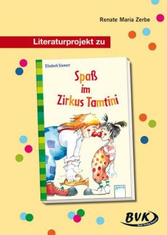 Literaturprojekt zu 'Spaß im Zirkus Tamtini'