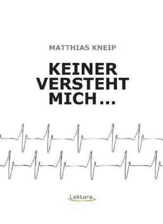 Keiner versteht mich ...