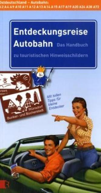 Entdeckungsreise Autobahn, Ostdeutschland Entdeckungsreise Autobahn, Ostdeutschland