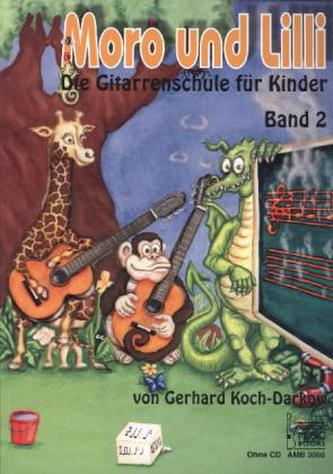 Moro und Lilli, Die Gitarrenschule für Kinder. Bd.2