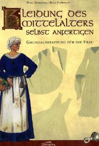 Kleidung des Mittelalters selbst anfertigen - Grundausstattung für die Frau