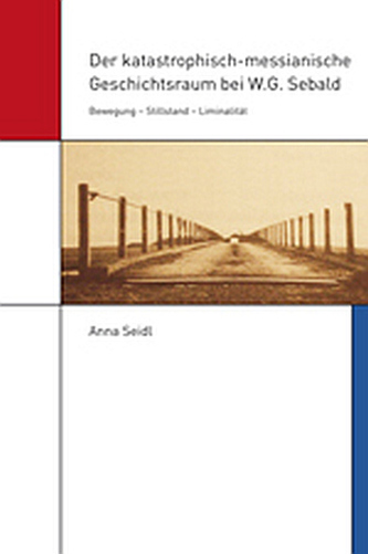 Der katastrophisch-messianische Geschichtsraum bei W.G. Sebald