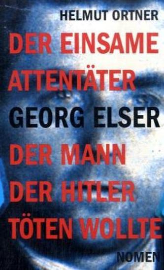 Der einsame Attentäter Georg Elser