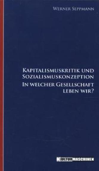 Kapitalismuskritik und Sozialismuskonzeption