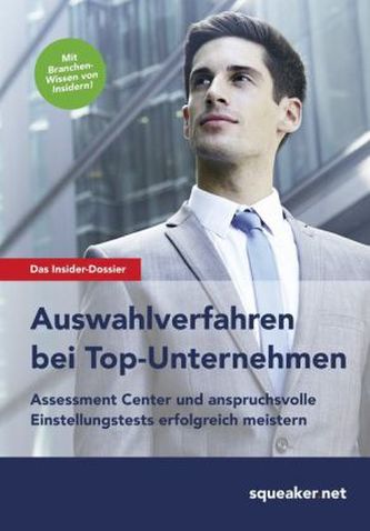 Das Insider-Dossier: Auswahlverfahren bei Top-Unternehmen Das Insider-Dossier: Auswahlverfahren bei Top-Unternehmen