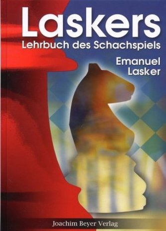 Laskers Lehrbuch des Schachspiels