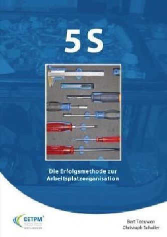 5S - Die Erfolgsmethode zur Arbeitsplatzorganisation