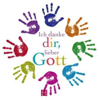 Ich danke Dir, lieber Gott,