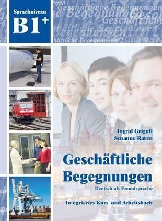 Geschäftliche Begegnungen - Sprachniveau B1+, m. Audio-CD