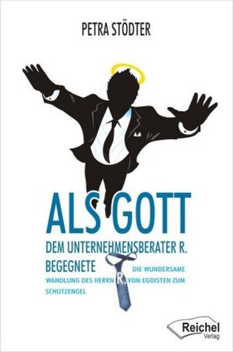 Als Gott dem Unternehmensberater R. begegnete