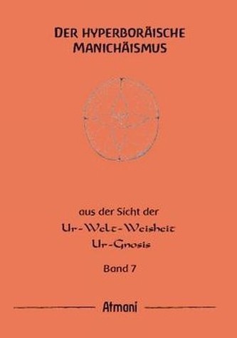 Der hyperboräische Manichäismus. Bd.7