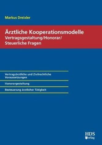 Ärztliche Kooperationsmodelle; Vertragsgestaltung / Honorar / Steuerliche Fragen